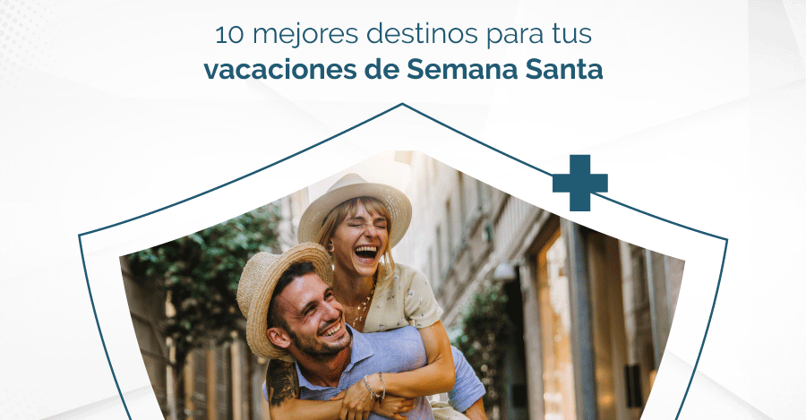 10 mejores destinos para tus vacaciones de Semana Santa